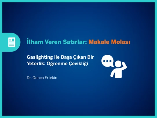 Gaslighting ile Başa Çıkan Bir Yeterlik: Öğrenme Çevikliği