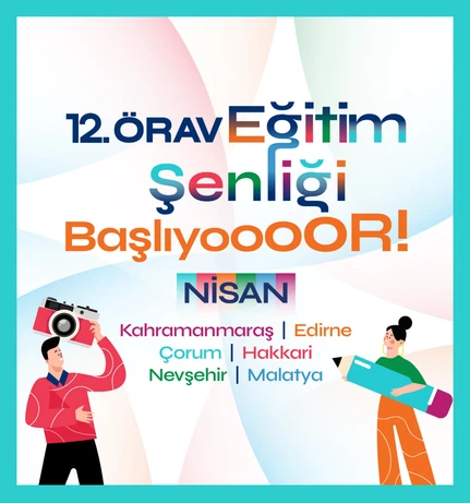 12. ÖRAV Eğitim Şenliği 6 İlde Başlıyor!