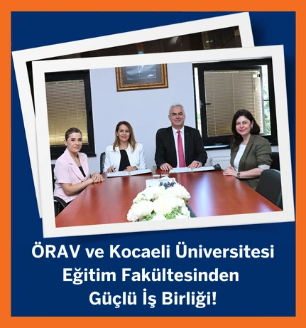 ÖRAV ve Kocaeli Üniversitesi'nden Güçlü İş Birliği!