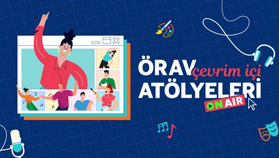 ÖRAV Çevrim İçi AtölyeleriBaşlıyor!